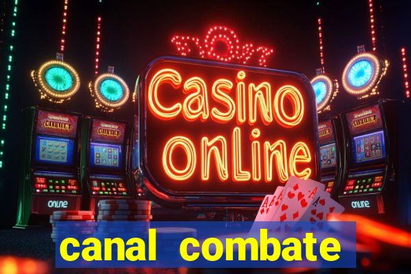 canal combate multicanais ao vivo